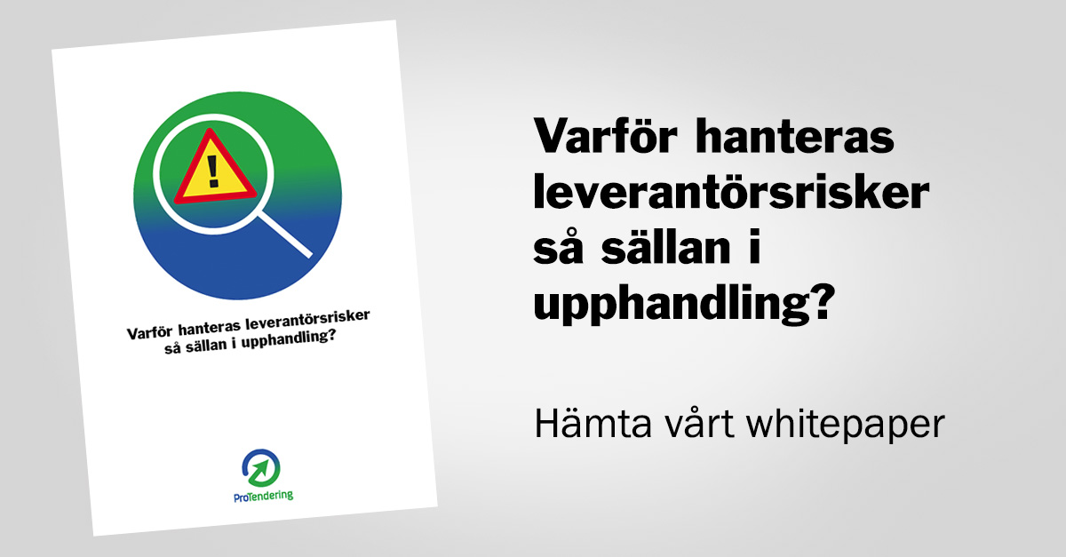 VARFÖR HANTERAS LEVERANTÖRSRISKER SÅ SÄLLAN I UPPHANDLING?